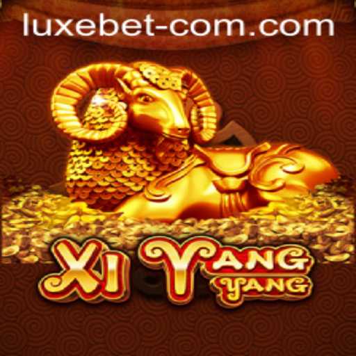Discovering the Excitement of XiYangYang: The Luxe Bet Experience